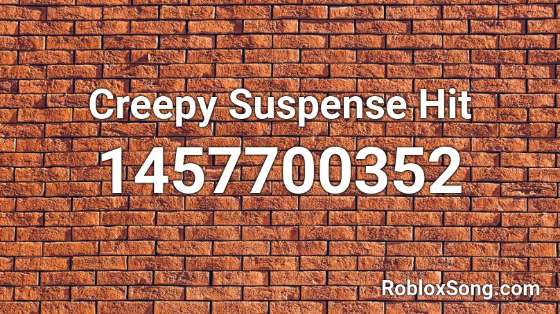 Creepy Suspense Hit Roblox ID