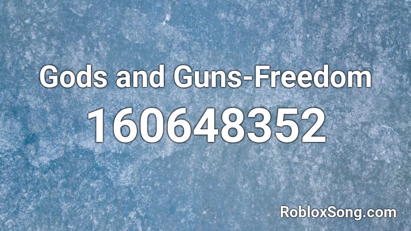 Gods and Guns-Freedom Roblox ID