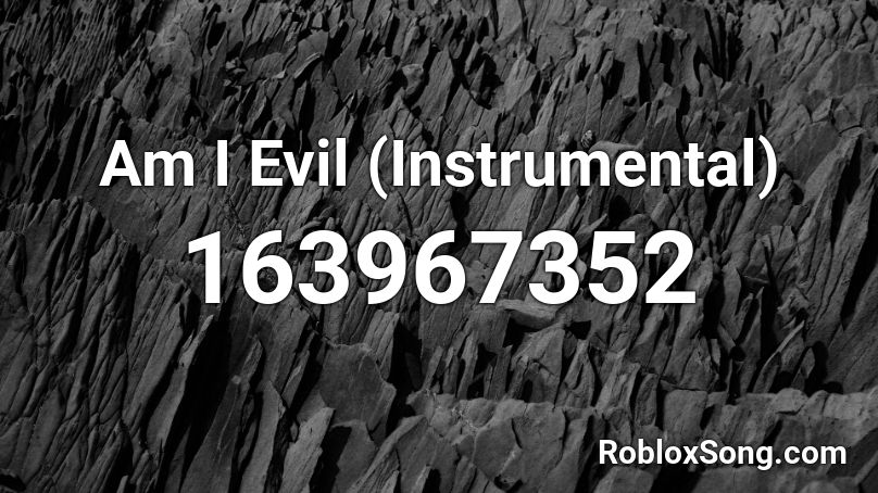 Am I Evil (Instrumental) Roblox ID