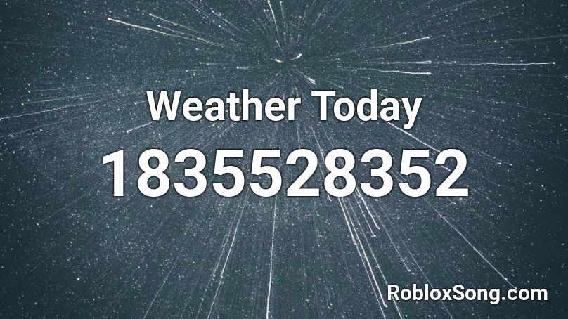 Weather Today Roblox ID