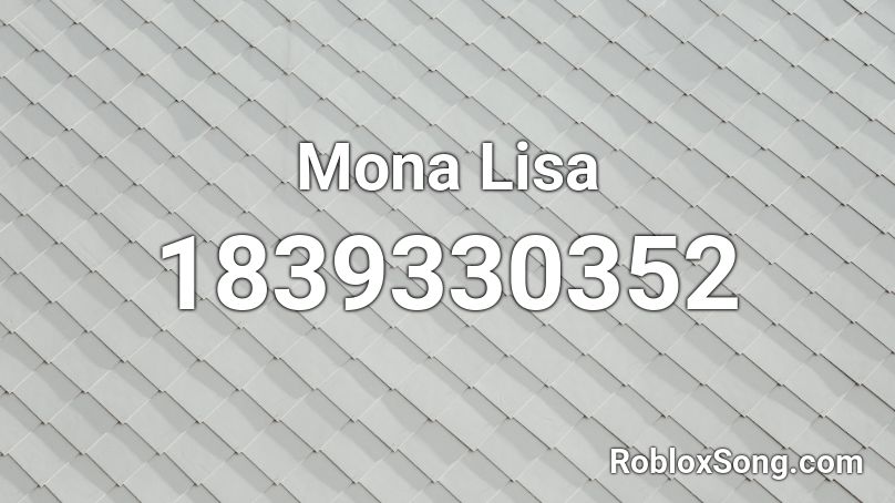 Mona Lisa Roblox Id Roblox Music Codes - monalisa roblox song id
