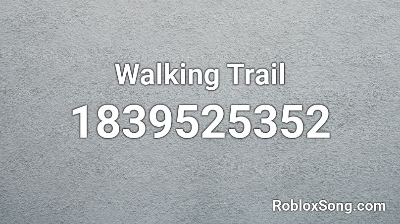 Walking Trail Roblox ID