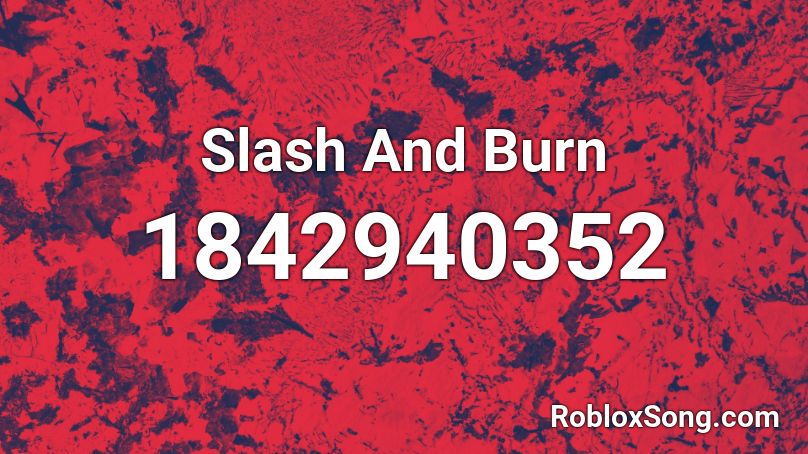 Slash And Burn Roblox ID
