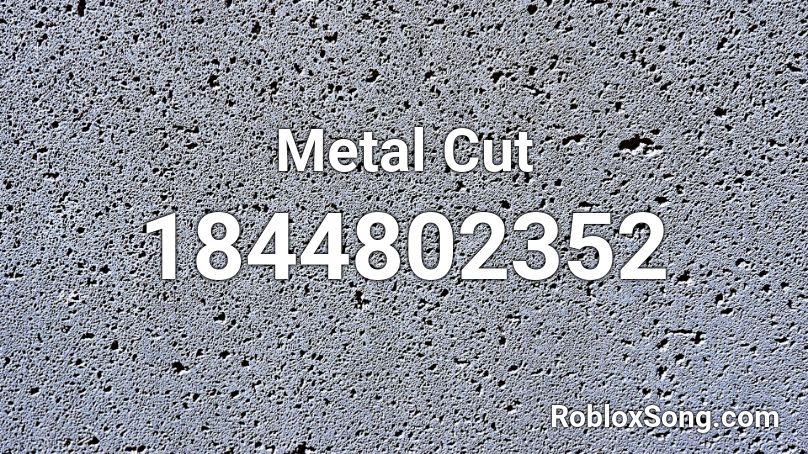 Metal Cut Roblox ID