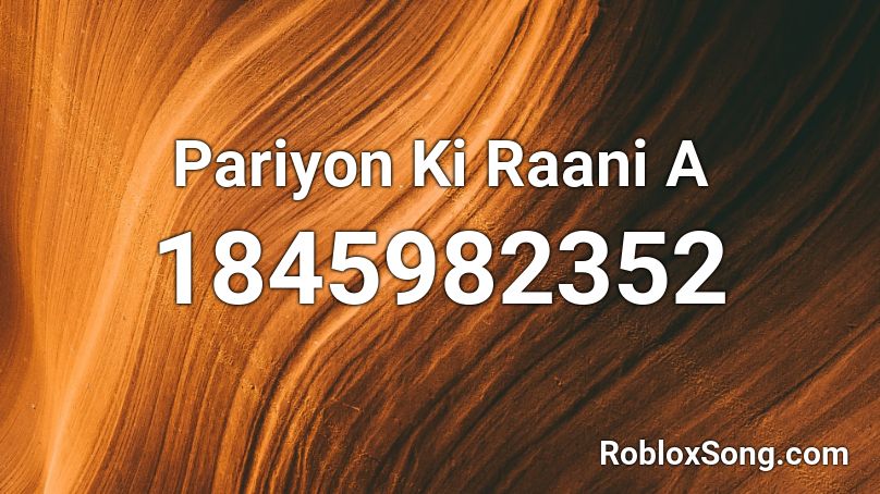 Pariyon Ki Raani A Roblox ID