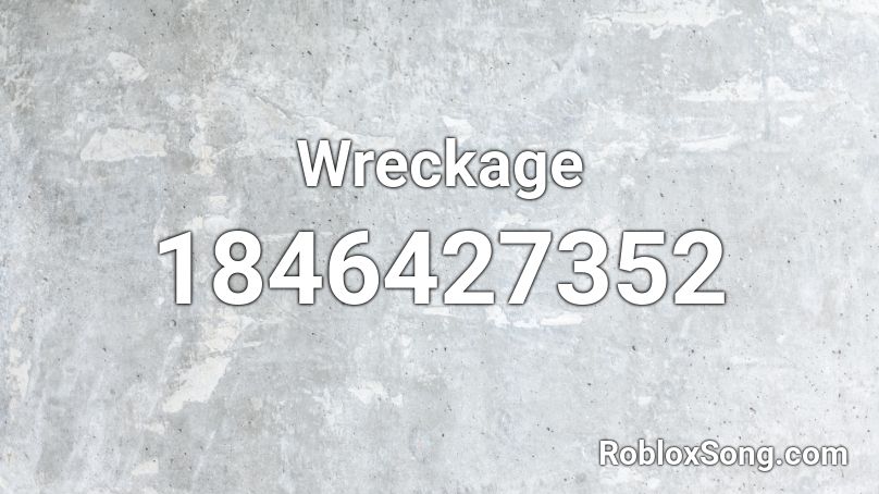 Wreckage Roblox ID