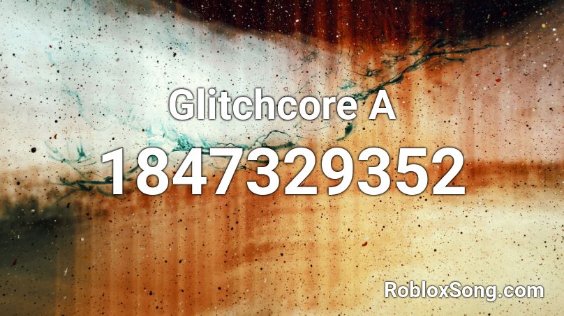 Glitchcore  A Roblox ID