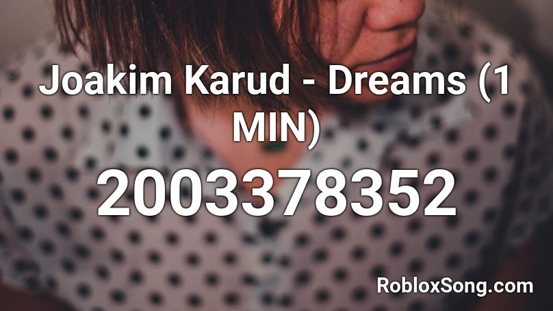 Joakim Karud - Dreams (1 MIN) Roblox ID