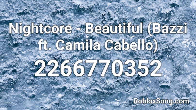 Nightcore - Beautiful (Bazzi ft. Camila Cabello) Roblox ID