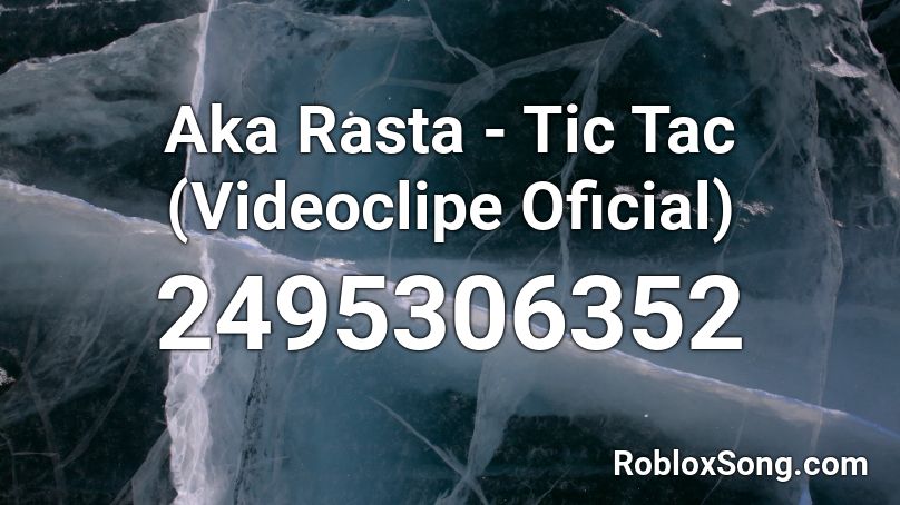 Aka Rasta - Tic Tac (Videoclipe Oficial) Roblox ID