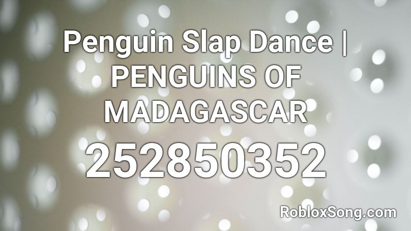 Penguin Slap Dance | PENGUINS OF MADAGASCAR  Roblox ID