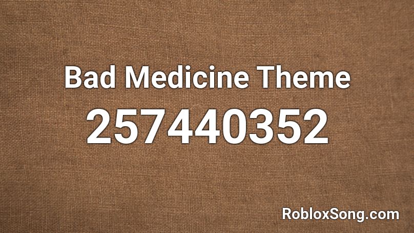 Bad Medicine Theme Roblox ID