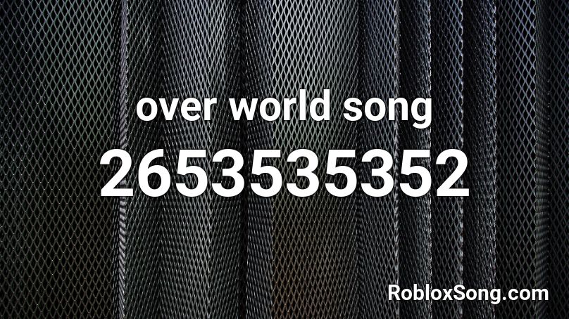 over world song Roblox ID