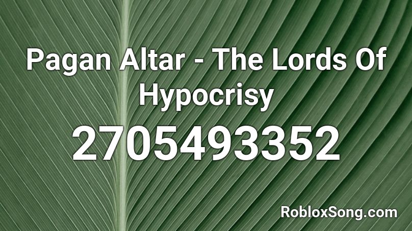 Pagan Altar - The Lords Of Hypocrisy Roblox ID