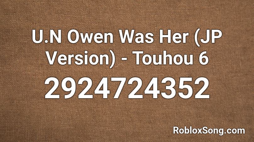 U.N Owen Was Her (JP Version) - Touhou 6 Roblox ID