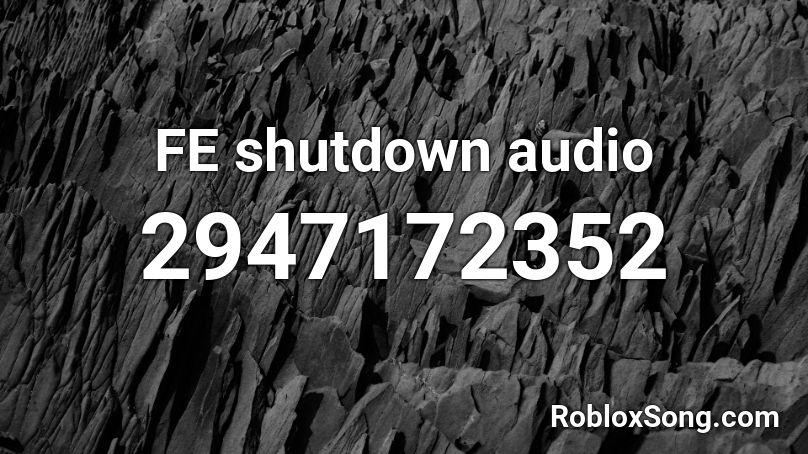 FE shutdown audio Roblox ID