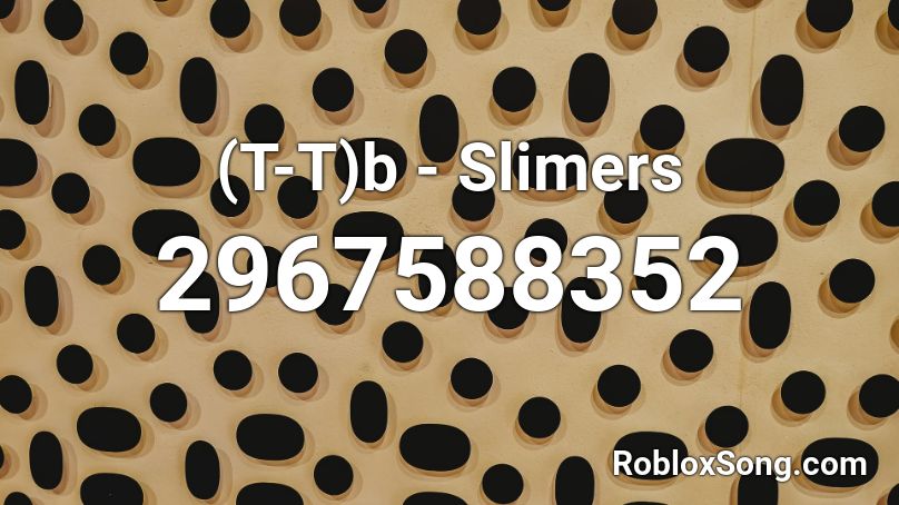 (T-T)b - Slimers Roblox ID