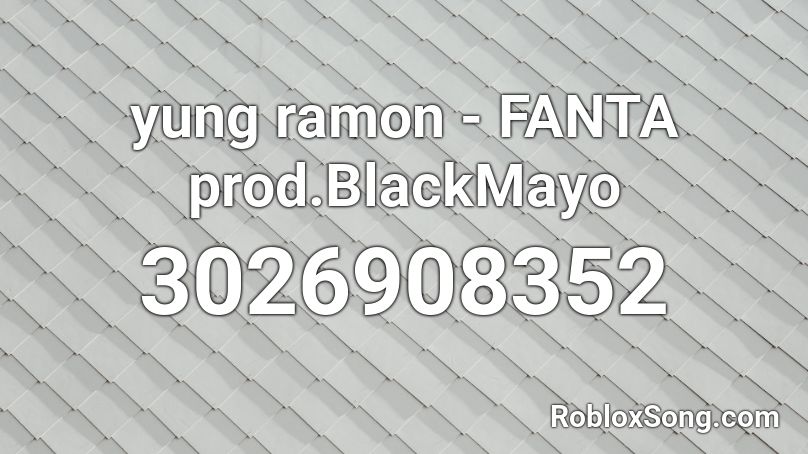 yung ramon - FANTA prod.BlackMayo Roblox ID