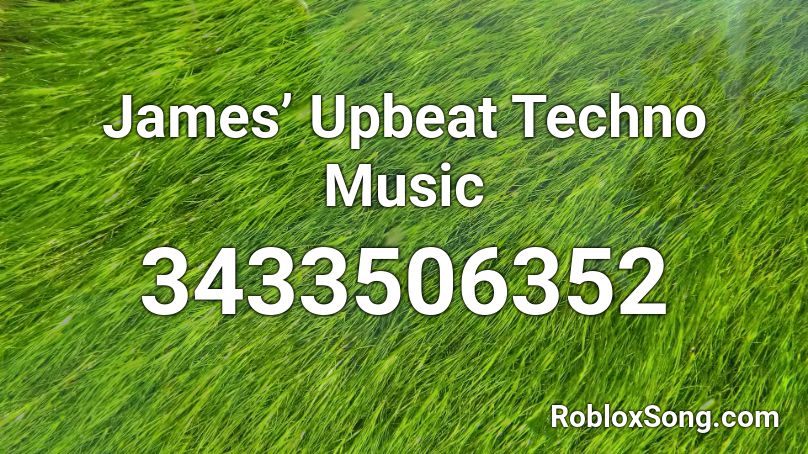 James’ Upbeat Techno Music Roblox ID