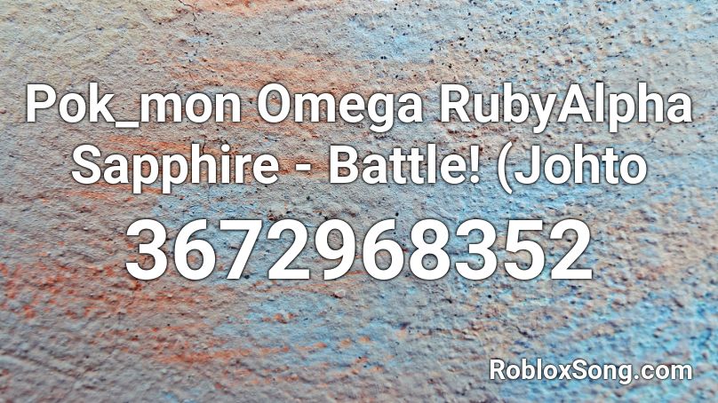 Pok_mon Omega RubyAlpha Sapphire - Battle! (Johto  Roblox ID