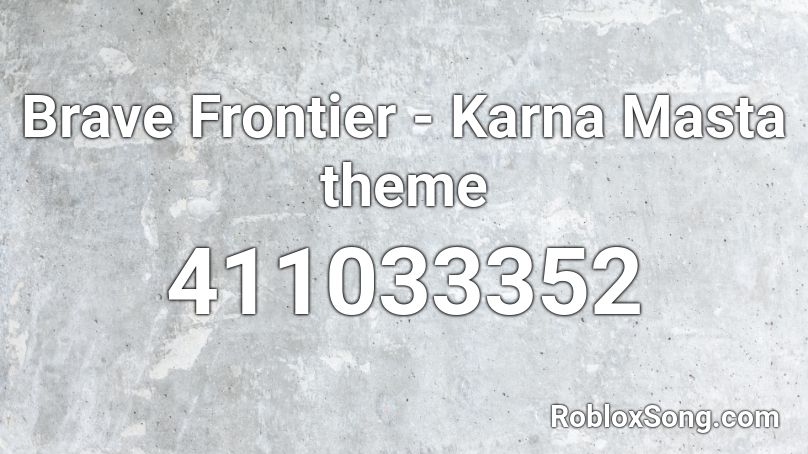Brave Frontier - Karna Masta theme Roblox ID