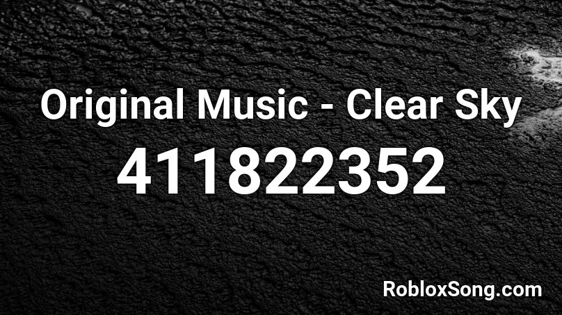 Original Music - Clear Sky Roblox ID