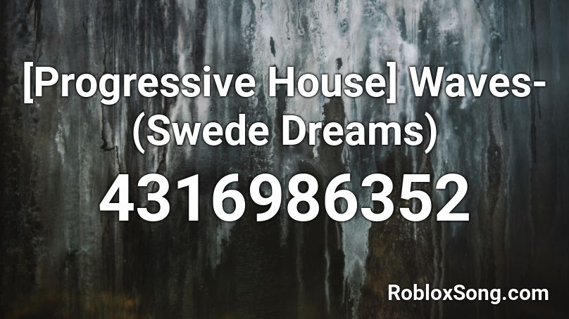[Progressive House] Waves- (Swede Dreams) Roblox ID