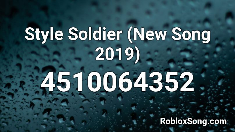 Style Soldier (New Song 2019) Roblox ID