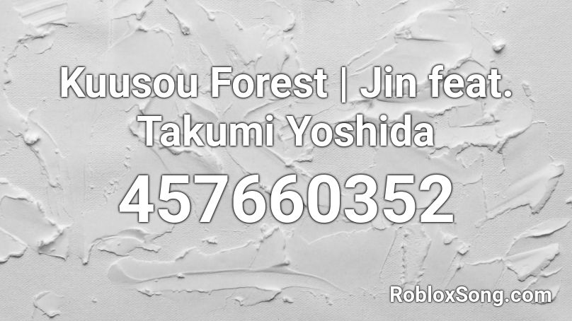 Kuusou Forest | Jin feat. Takumi Yoshida Roblox ID
