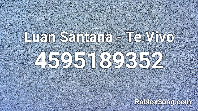 Luan Santana - Te Vivo Roblox ID