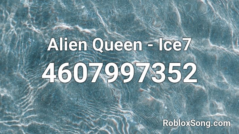 Alien Queen - Ice7 Roblox ID