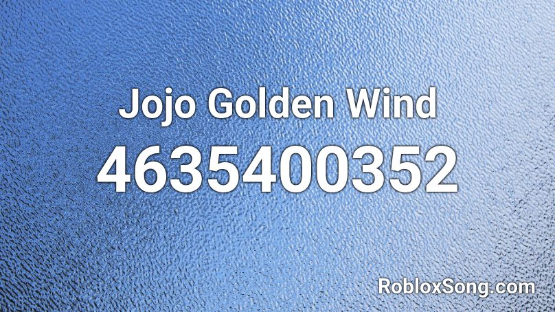Jojo Golden Wind Roblox Id Roblox Music Codes - roblox song id golden wind