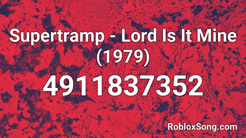 Supertramp - Lord Is It Mine (1979) Roblox ID