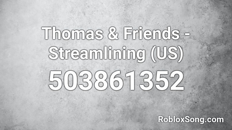 Thomas Friends Streamlining Us Roblox Id Roblox Music Codes - roblox thomas and friends id