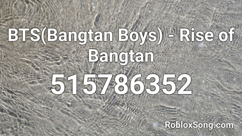 BTS(Bangtan Boys) - Rise of Bangtan Roblox ID