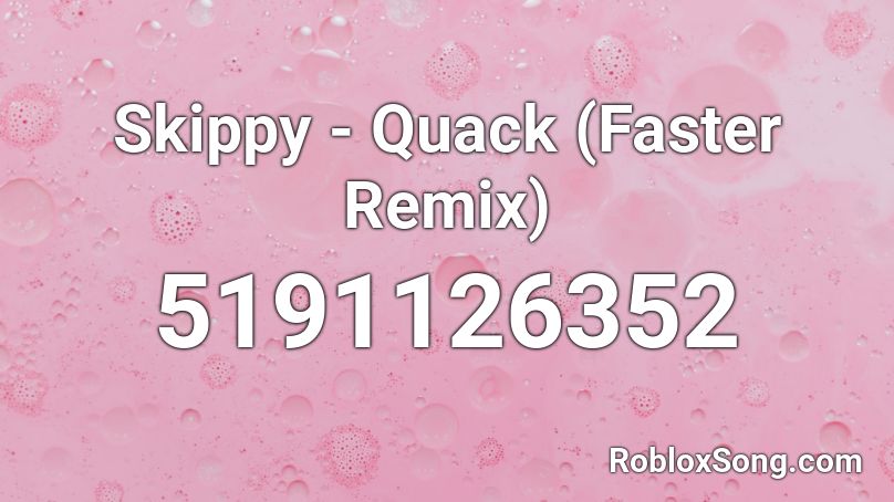 Skippy - Quack (Faster Remix) Roblox ID