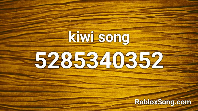 kiwi song Roblox ID