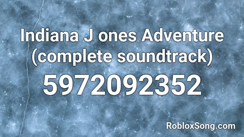 Indiana J ones Adventure (complete soundtrack) Roblox ID