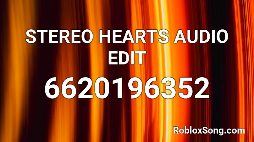STEREO HEARTS AUDIO EDIT Roblox ID