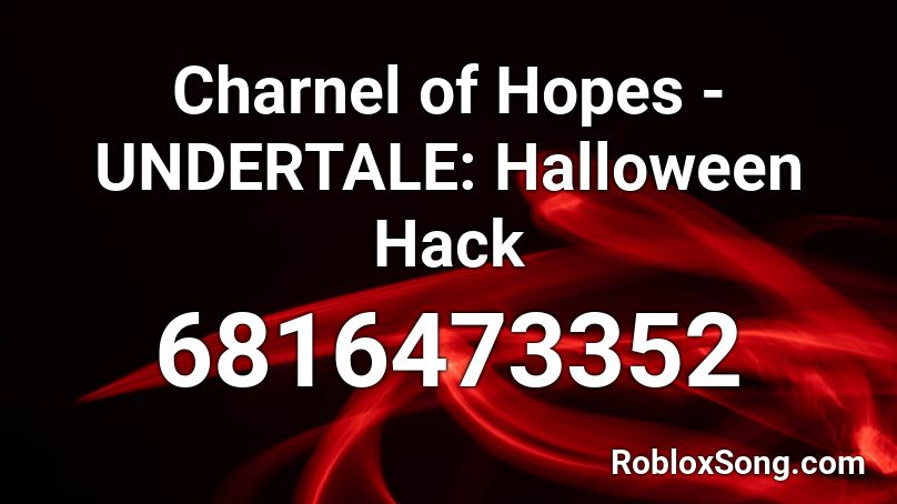 Charnel of Hopes - UNDERTALE: Halloween Hack Roblox ID