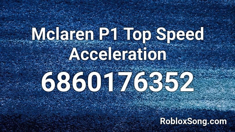 Mclaren P1 Top Speed Acceleration Roblox ID