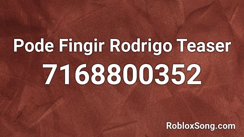 Pode Fingir Rodrigo Teaser Roblox ID