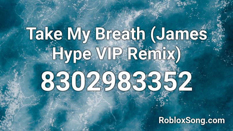 Take My Breath (James Hype VIP Remix) Roblox ID