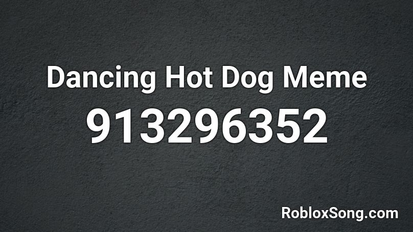 Dancing Hot Dog Meme Roblox Id Roblox Music Codes - dancing hot dog meme roblox id roblox dancing hot dog roblox Dancing Hot Dog Meme Roblox Id Roblox Music Codes - dancing hot dog roblox