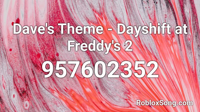 Dave's Theme - Dayshift at Freddy's 2 Roblox ID