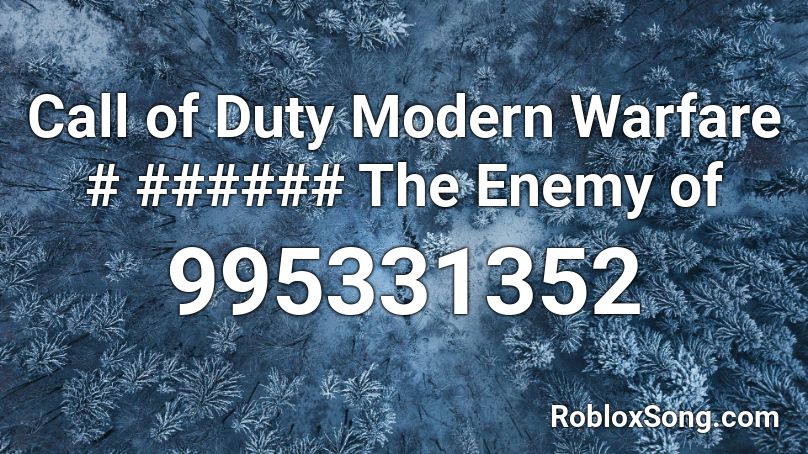 Call of Duty Modern Warfare # ###### The Enemy of  Roblox ID