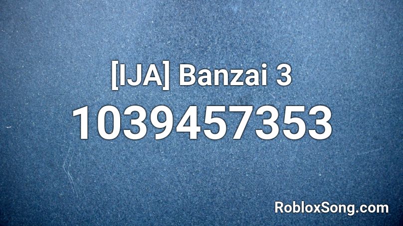 [IJA] Banzai 3 Roblox ID