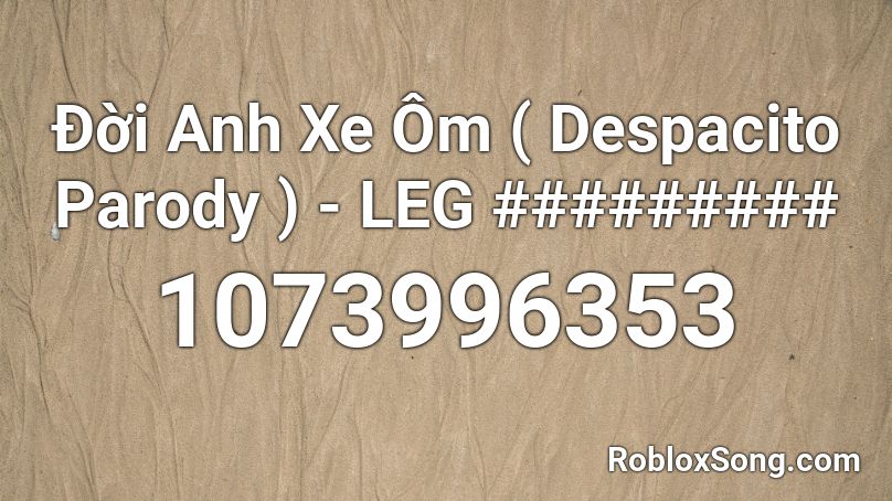 đời Anh Xe Om Despacito Parody Leg Roblox Id Roblox Music Codes - roblox despacito parody