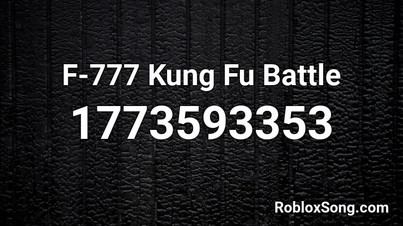 F-777 Kung Fu Battle Roblox ID