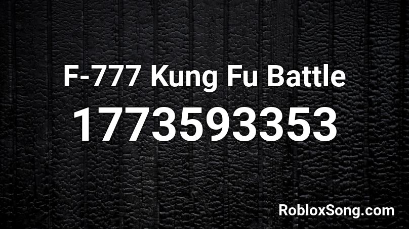 F 777 Kung Fu Battle Roblox Id Roblox Music Codes - kung fu fighting roblox